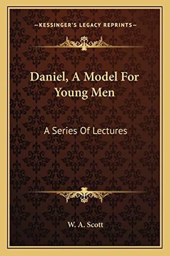 Daniel, A Model For Young Men: A Series Of Lectures