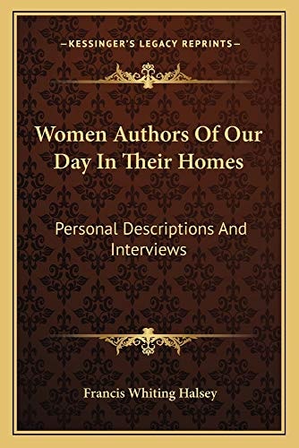 Women Authors Of Our Day In Their Homes: Personal Descriptions And Interviews