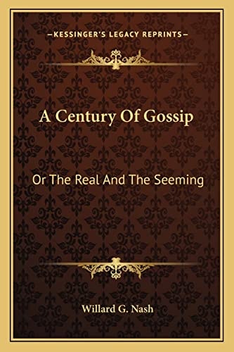 A Century Of Gossip: Or The Real And The Seeming