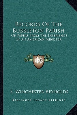 Records Of The Bubbleton Parish: Or Papers From The Experience Of An American Minister