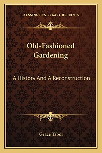 Old-Fashioned Gardening: A History And A Reconstruction