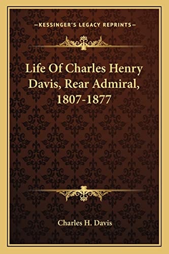 Life Of Charles Henry Davis, Rear Admiral, 1807-1877
