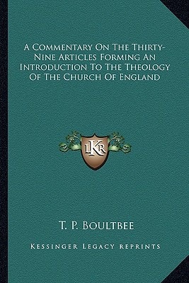 A Commentary On The Thirty-Nine Articles Forming An Introduction To The Theology Of The Church Of England