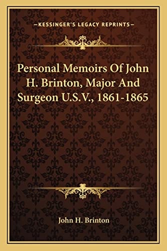 Personal Memoirs Of John H. Brinton, Major And Surgeon U.S.V., 1861-1865