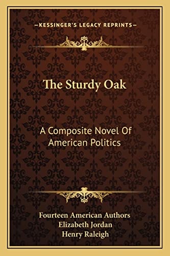 The Sturdy Oak: A Composite Novel Of American Politics