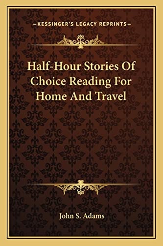 Half-Hour Stories Of Choice Reading For Home And Travel