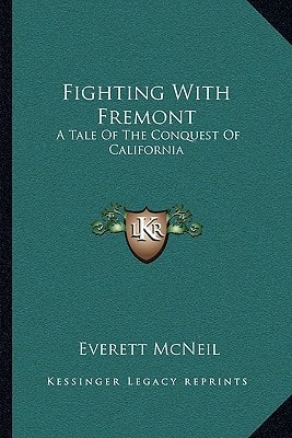 Fighting With Fremont: A Tale Of The Conquest Of California