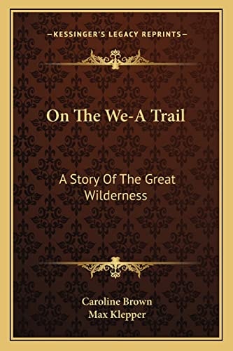 On The We-A Trail: A Story Of The Great Wilderness