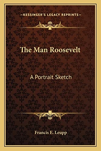 The Man Roosevelt: A Portrait Sketch