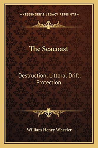 The Seacoast: Destruction; Littoral Drift; Protection