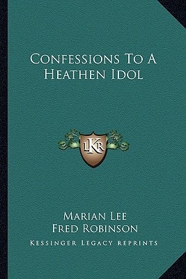 Confessions To A Heathen Idol
