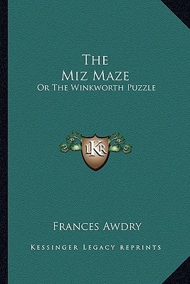 The Miz Maze: Or The Winkworth Puzzle: A Story In Letters