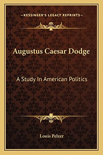 Augustus Caesar Dodge: A Study In American Politics