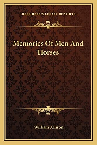 Memories Of Men And Horses