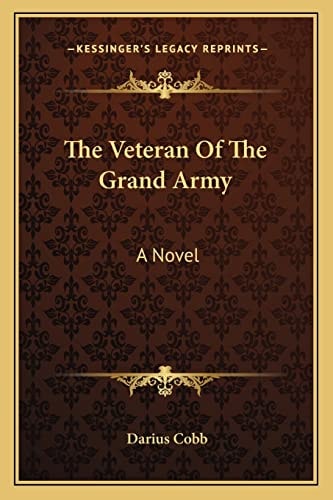 The Veteran Of The Grand Army: A Novel