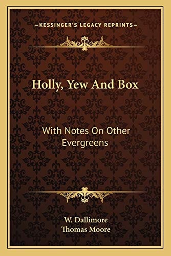 Holly, Yew And Box: With Notes On Other Evergreens