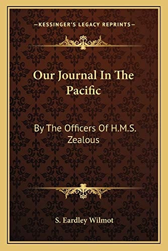 Our Journal In The Pacific: By The Officers Of H.M.S. Zealous