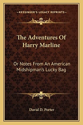The Adventures Of Harry Marline: Or Notes From An American Midshipman's Lucky Bag