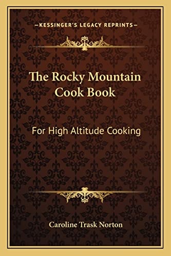 The Rocky Mountain Cook Book: For High Altitude Cooking