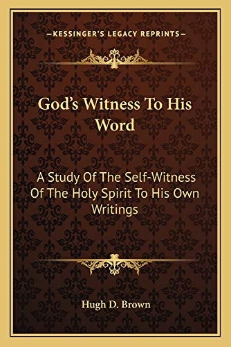 God's Witness To His Word: A Study Of The Self-Witness Of The Holy Spirit To His Own Writings