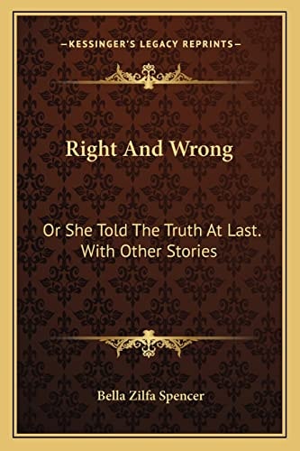Right And Wrong: Or She Told The Truth At Last. With Other Stories