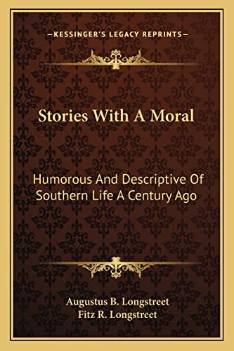 Stories With A Moral: Humorous And Descriptive Of Southern Life A Century Ago