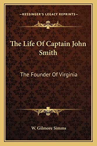 The Life Of Captain John Smith: The Founder Of Virginia
