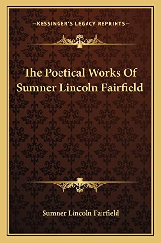 The Poetical Works Of Sumner Lincoln Fairfield