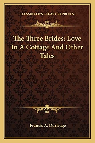 The Three Brides; Love In A Cottage And Other Tales