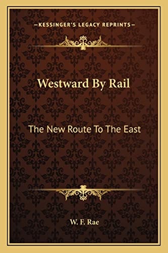 Westward By Rail: The New Route To The East