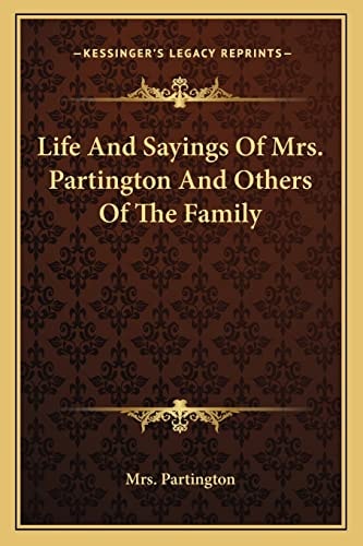 Life And Sayings Of Mrs. Partington And Others Of The Family