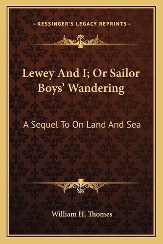 Lewey And I; Or Sailor Boys' Wandering: A Sequel To On Land And Sea