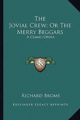 The Jovial Crew; Or The Merry Beggars: A Comic-Opera