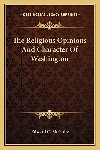 The Religious Opinions And Character Of Washington