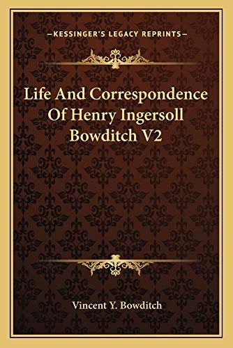 Life And Correspondence Of Henry Ingersoll Bowditch V2
