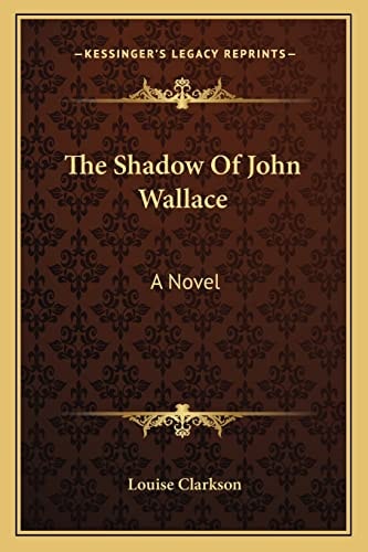 The Shadow Of John Wallace: A Novel