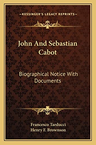 John And Sebastian Cabot: Biographical Notice With Documents