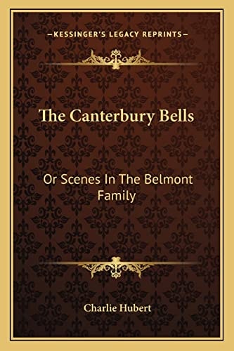 The Canterbury Bells: Or Scenes In The Belmont Family