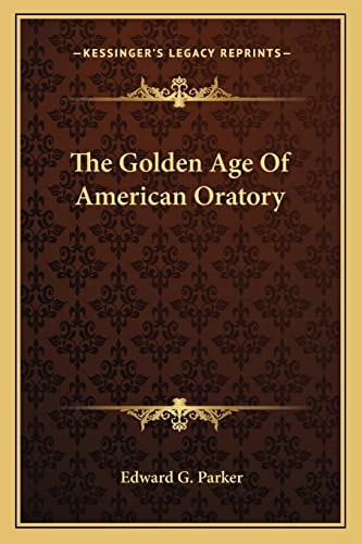 The Golden Age Of American Oratory