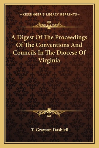 A Digest Of The Proceedings Of The Conventions And Councils In The Diocese Of Virginia