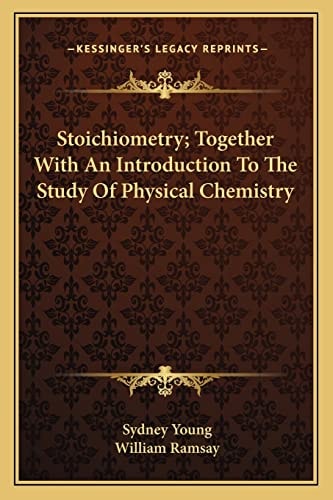 Stoichiometry; Together With An Introduction To The Study Of Physical Chemistry
