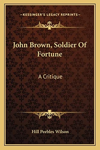 John Brown, Soldier Of Fortune: A Critique