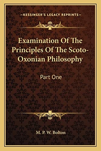 Examination Of The Principles Of The Scoto-Oxonian Philosophy: Part One