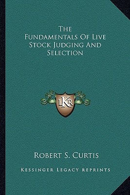 The Fundamentals Of Live Stock Judging And Selection