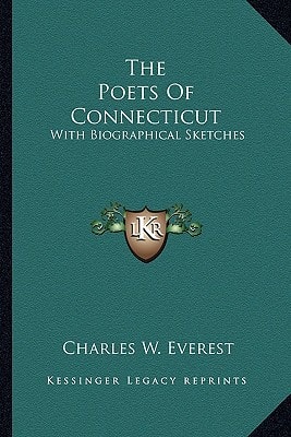 The Poets Of Connecticut: With Biographical Sketches
