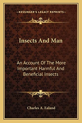 Insects And Man: An Account Of The More Important Harmful And Beneficial Insects