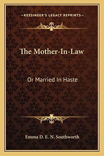 The Mother-In-Law: Or Married In Haste