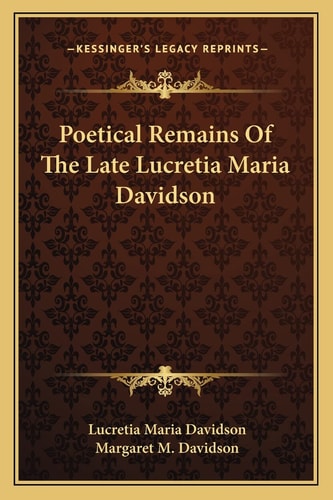 Poetical Remains Of The Late Lucretia Maria Davidson