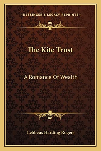 The Kite Trust: A Romance Of Wealth