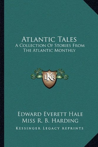 Atlantic Tales: A Collection Of Stories From The Atlantic Monthly